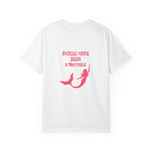 Should Have Been a Mermaid T-Shirt