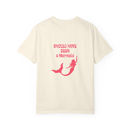 Should Have Been a Mermaid T-Shirt