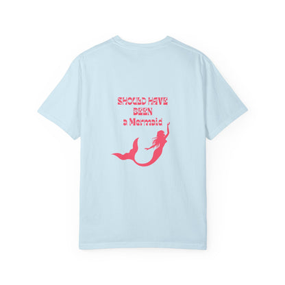 Should Have Been a Mermaid T-Shirt